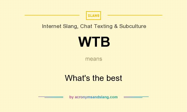 What does WTB mean? It stands for What`s the best