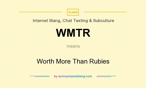 What does WMTR mean? It stands for Worth More Than Rubies
