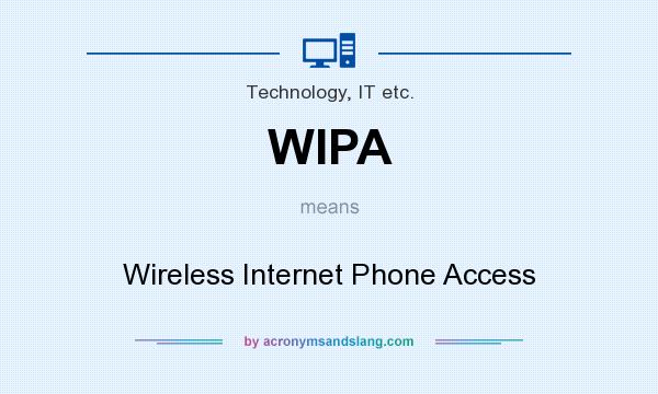 What does WIPA mean? It stands for Wireless Internet Phone Access