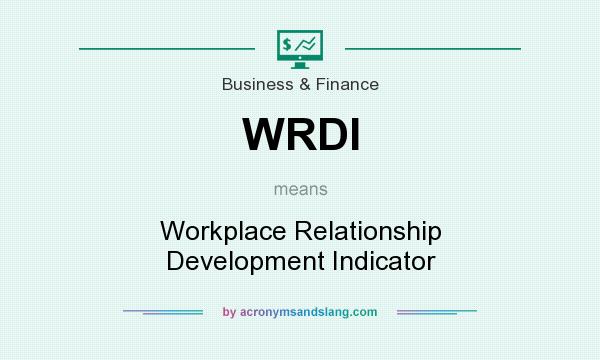 What does WRDI mean? It stands for Workplace Relationship Development Indicator