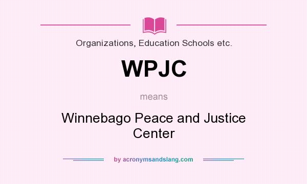 What does WPJC mean? It stands for Winnebago Peace and Justice Center