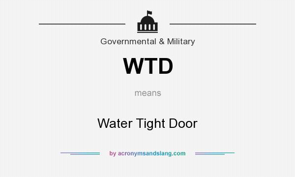 What does WTD mean? It stands for Water Tight Door