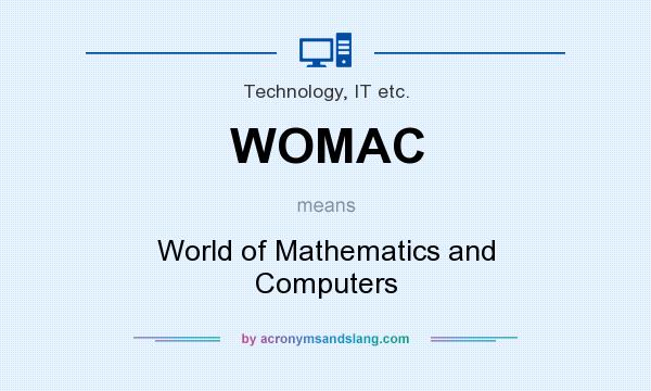 What does WOMAC mean? It stands for World of Mathematics and Computers