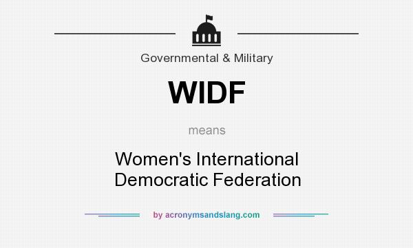 What does WIDF mean? It stands for Women`s International Democratic Federation