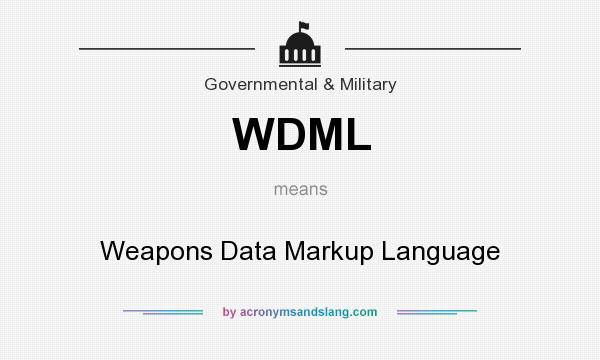What does WDML mean? It stands for Weapons Data Markup Language