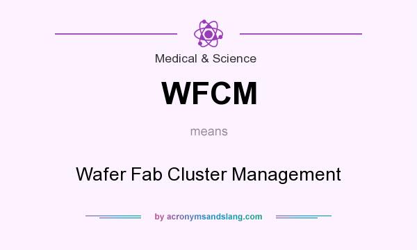 What does WFCM mean? It stands for Wafer Fab Cluster Management