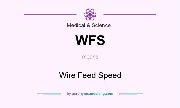What does WFS mean? It stands for Wire Feed Speed