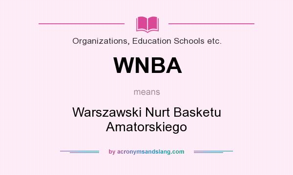 What does WNBA mean? It stands for Warszawski Nurt Basketu Amatorskiego