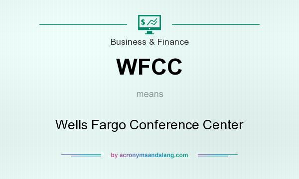 What does WFCC mean? It stands for Wells Fargo Conference Center