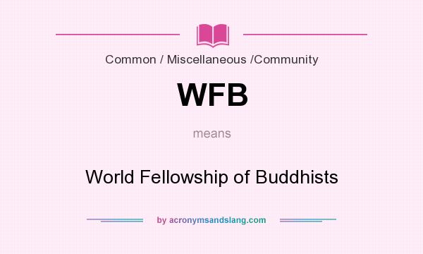 What does WFB mean? It stands for World Fellowship of Buddhists