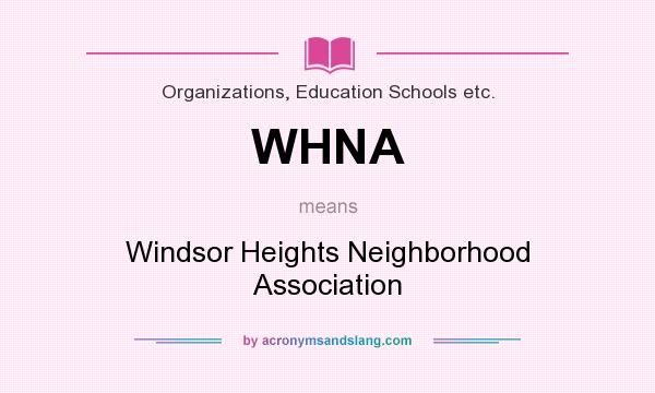 What does WHNA mean? It stands for Windsor Heights Neighborhood Association