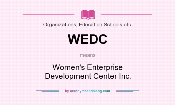 What does WEDC mean? It stands for Women`s Enterprise Development Center Inc.