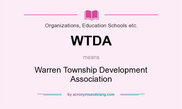 What does WTDA mean? It stands for Warren Township Development Association