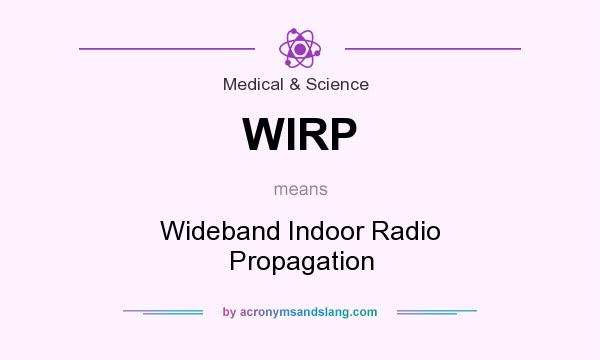 What does WIRP mean? It stands for Wideband Indoor Radio Propagation