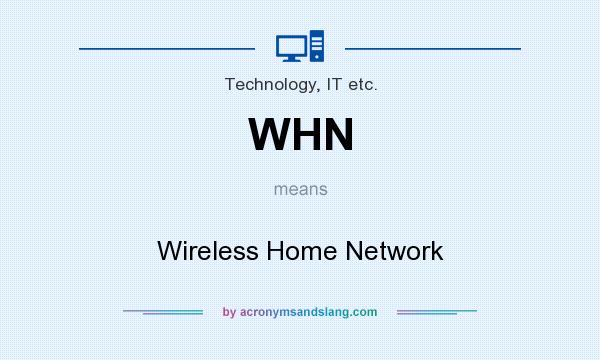What does WHN mean? It stands for Wireless Home Network