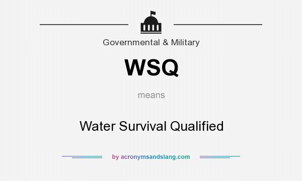 What does WSQ mean? It stands for Water Survival Qualified