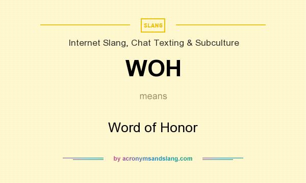 What does WOH mean? It stands for Word of Honor