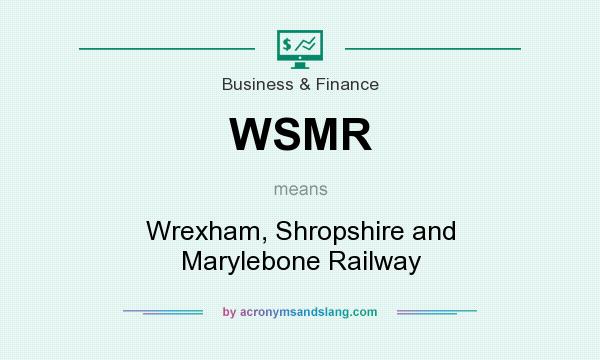 What does WSMR mean? It stands for Wrexham, Shropshire and Marylebone Railway
