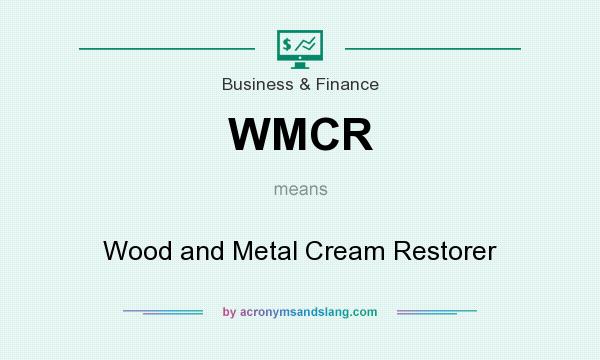 What does WMCR mean? It stands for Wood and Metal Cream Restorer