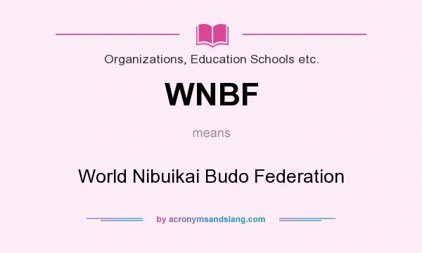 What does WNBF mean? It stands for World Nibuikai Budo Federation