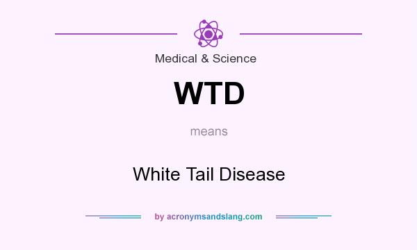 What does WTD mean? It stands for White Tail Disease