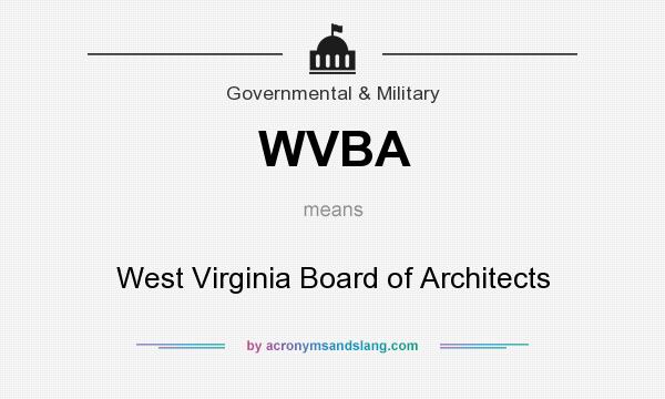 What does WVBA mean? It stands for West Virginia Board of Architects