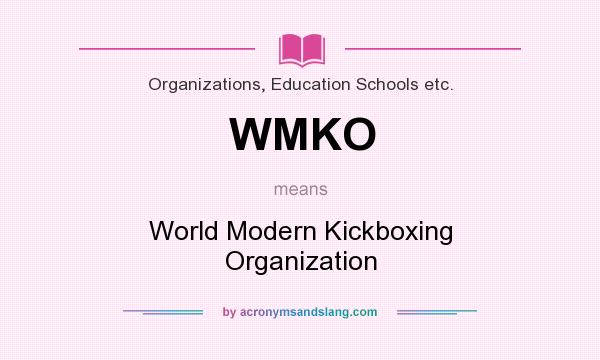 What does WMKO mean? It stands for World Modern Kickboxing Organization