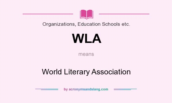 What does WLA mean? It stands for World Literary Association