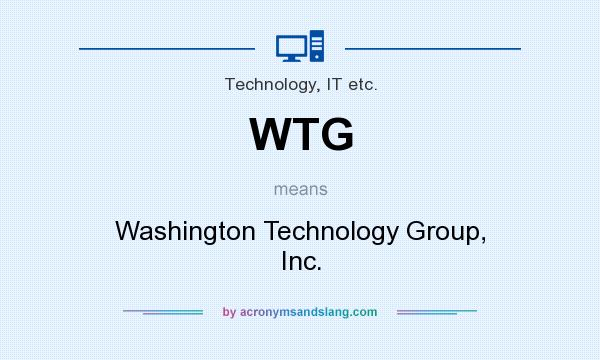 What does WTG mean? It stands for Washington Technology Group, Inc.