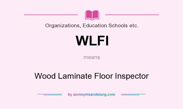 What does WLFI mean? It stands for Wood Laminate Floor Inspector