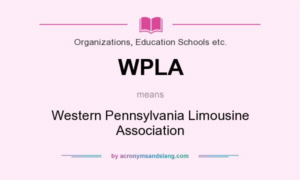 What does WPLA mean? It stands for Western Pennsylvania Limousine Association