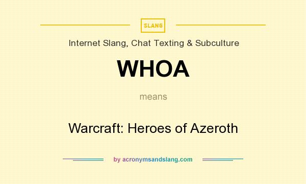 What does WHOA mean? It stands for Warcraft: Heroes of Azeroth