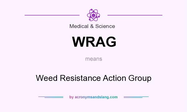 What does WRAG mean? It stands for Weed Resistance Action Group
