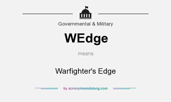 What does WEdge mean? It stands for Warfighter`s Edge