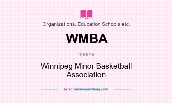 What does WMBA mean? It stands for Winnipeg Minor Basketball Association