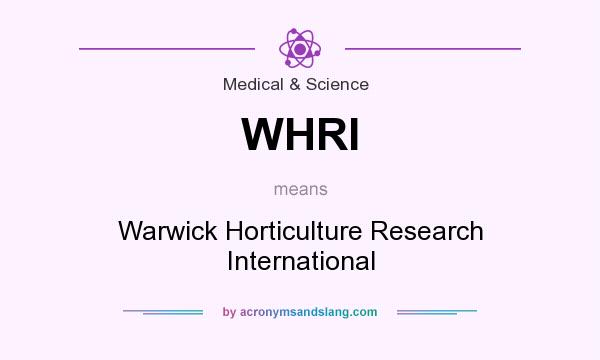 What does WHRI mean? It stands for Warwick Horticulture Research International