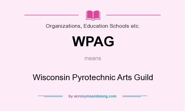 What does WPAG mean? It stands for Wisconsin Pyrotechnic Arts Guild