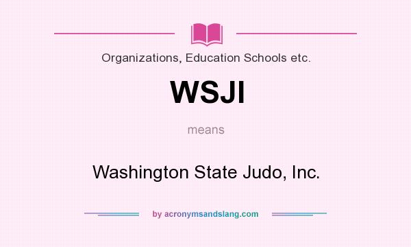 What does WSJI mean? It stands for Washington State Judo, Inc.