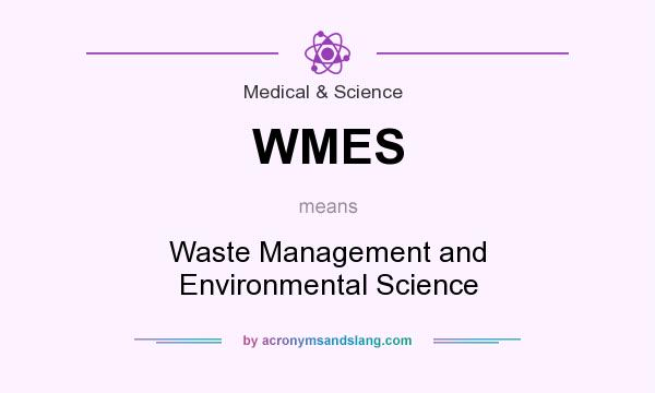 What does WMES mean? It stands for Waste Management and Environmental Science