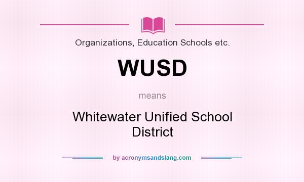 What does WUSD mean? It stands for Whitewater Unified School District