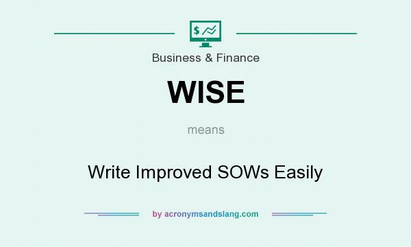What does WISE mean? It stands for Write Improved SOWs Easily