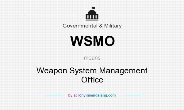 What does WSMO mean? It stands for Weapon System Management Office
