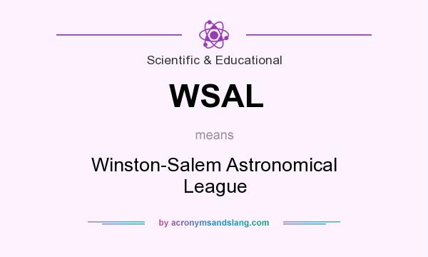What does WSAL mean? It stands for Winston-Salem Astronomical League
