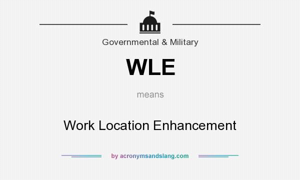 What does WLE mean? It stands for Work Location Enhancement