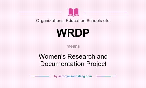 What does WRDP mean? It stands for Women`s Research and Documentation Project