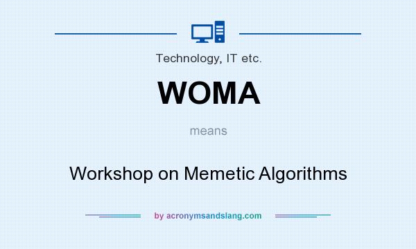 What does WOMA mean? It stands for Workshop on Memetic Algorithms