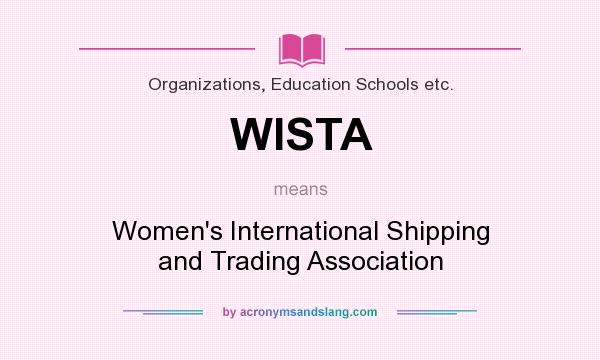 What does WISTA mean? It stands for Women`s International Shipping and Trading Association