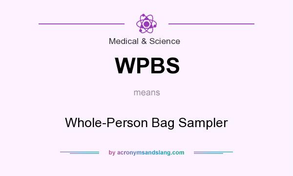 What does WPBS mean? It stands for Whole-Person Bag Sampler