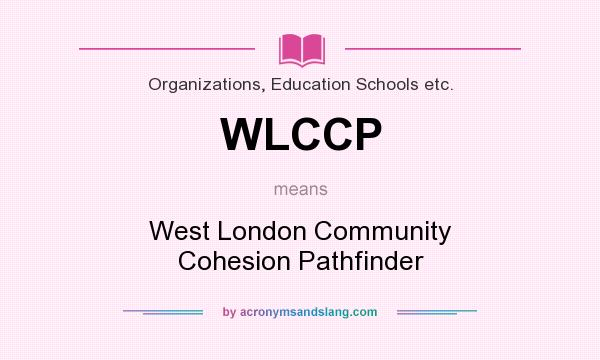 What does WLCCP mean? It stands for West London Community Cohesion Pathfinder
