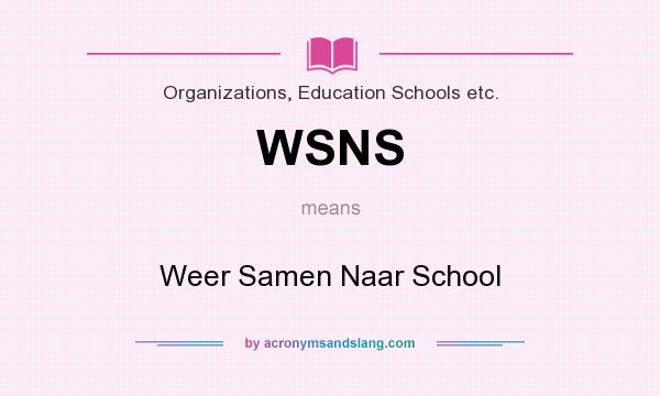 What does WSNS mean? It stands for Weer Samen Naar School